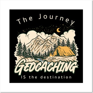 Geocaching: The Journey is the destination Posters and Art